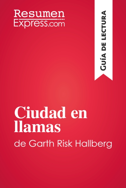 Ciudad en llamas de Garth Risk Hallberg (Guia de lectura) : Resumen y analisis completo, EPUB eBook