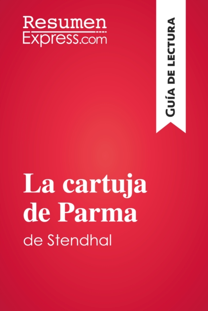 La cartuja de Parma de Stendhal (Guia de lectura) : Resumen y analisis completo, EPUB eBook