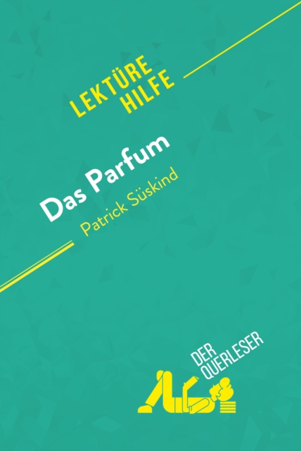 Das Parfum von Patrick Suskind (Lekturehilfe) : Detaillierte Zusammenfassung, Personenanalyse und Interpretation, EPUB eBook