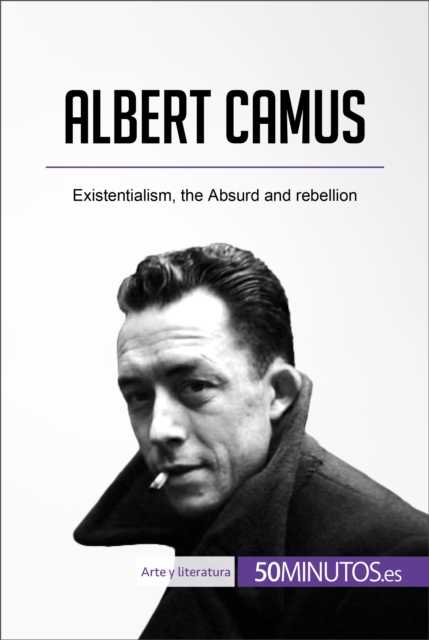 Albert Camus : Existentialism, the Absurd and rebellion, EPUB eBook