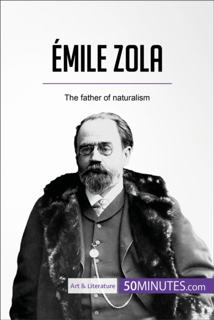Emile Zola : The father of naturalism, EPUB eBook