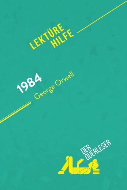 1984 von George Orwell (Lekturehilfe) : Detaillierte Zusammenfassung, Personenanalyse und Interpretation, EPUB eBook