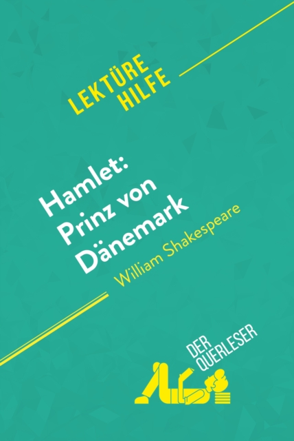 Hamlet: Prinz von Danemark von William Shakespeare (Lekturehilfe) : Detaillierte Zusammenfassung, Personenanalyse und Interpretation, EPUB eBook