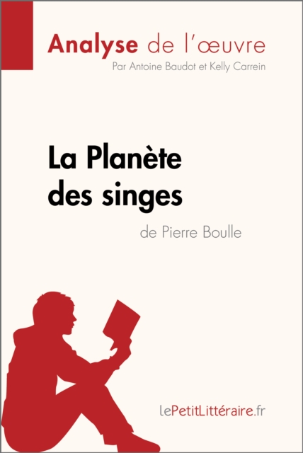 La Planete des singes de Pierre Boulle (Analyse de l'œuvre) : Analyse complete et resume detaille de l'oeuvre, EPUB eBook
