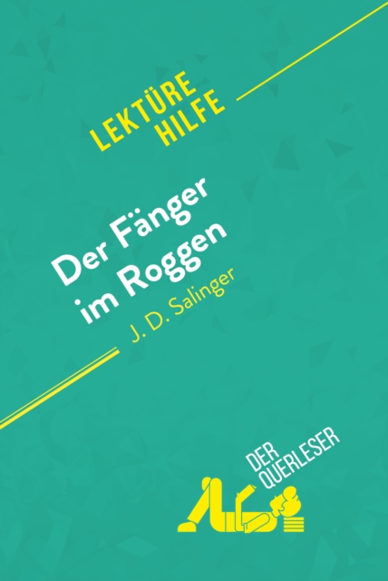 Der Fanger im Roggen von J. D. Salinger (Lekturehilfe) : Detaillierte Zusammenfassung, Personenanalyse und Interpretation, EPUB eBook
