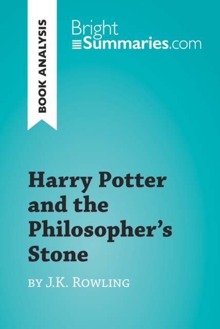 Harry Potter and the Philosopher's Stone by J.K. Rowling (Book Analysis) : Detailed Summary, Analysis and Reading Guide, EPUB eBook