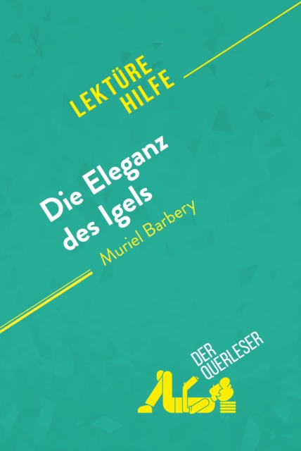 Die Eleganz des Igels von Muriel Barbery (Lekturehilfe) : Detaillierte Zusammenfassung, Personenanalyse und Interpretation, EPUB eBook