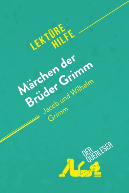 Marchen der Bruder Grimm von Jacob und Wilhelm Grimm (Lekturehilfe) : Detaillierte Zusammenfassung, Personenanalyse und Interpretation, EPUB eBook