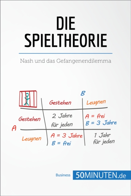 Die Spieltheorie : Nash und das Gefangenendilemma, EPUB eBook