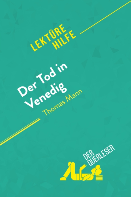 Der Tod in Venedig von Thomas Mann (Lekturehilfe) : Detaillierte Zusammenfassung, Personenanalyse und Interpretation, EPUB eBook