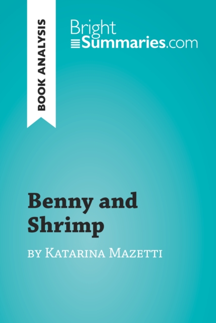 Benny and Shrimp by Katarina Mazetti (Book Analysis) : Detailed Summary, Analysis and Reading Guide, EPUB eBook
