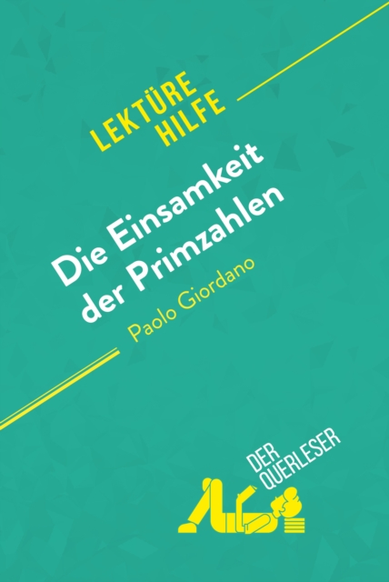 Die Einsamkeit der Primzahlen von Paolo Giordano (Lekturehilfe) : Detaillierte Zusammenfassung, Personenanalyse und Interpretation, EPUB eBook