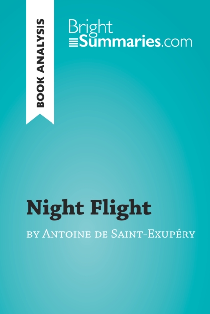 Night Flight by Antoine de Saint-Exupery (Book Analysis) : Detailed Summary, Analysis and Reading Guide, EPUB eBook