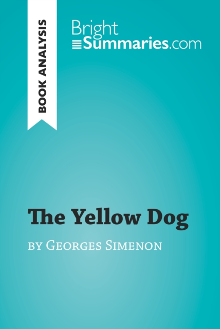 The Yellow Dog by Georges Simenon (Book Analysis) : Detailed Summary, Analysis and Reading Guide, EPUB eBook