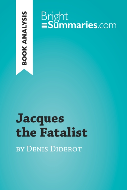 Jacques the Fatalist by Denis Diderot (Book Analysis) : Detailed Summary, Analysis and Reading Guide, EPUB eBook