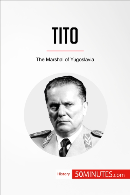 Tito : The Marshal of Yugoslavia, EPUB eBook
