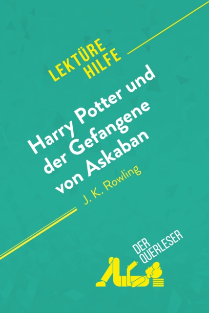 Harry Potter und der Gefangene von Askaban von J .K. Rowling (Lekturehilfe) : Detaillierte Zusammenfassung, Personenanalyse und Interpretation, EPUB eBook