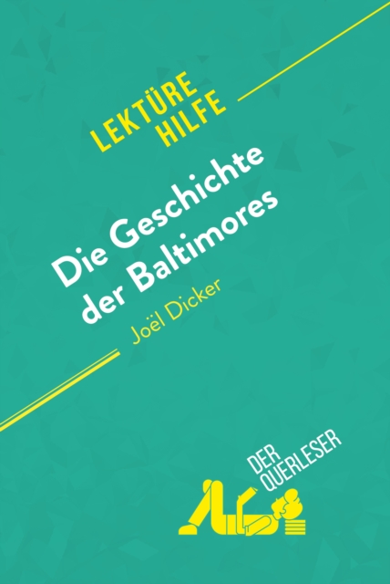 Die Geschichte der Baltimores von Joel Dicker (Lekturehilfe) : Detaillierte Zusammenfassung, Personenanalyse und Interpretation, EPUB eBook