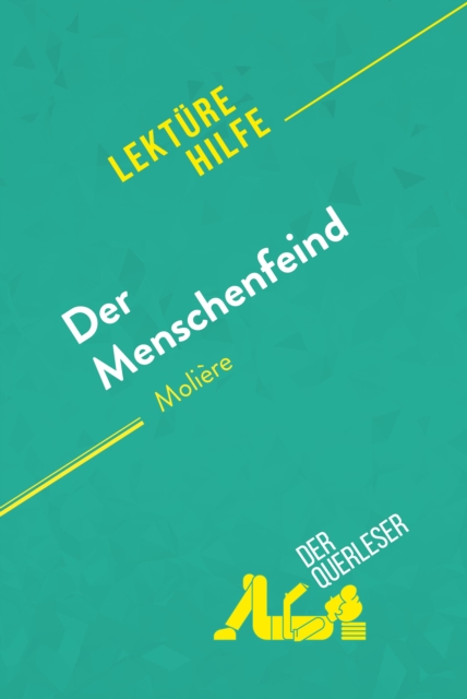 Der Menschenfeind von Moliere (Lekturehilfe) : Detaillierte Zusammenfassung, Personenanalyse und Interpretation, EPUB eBook
