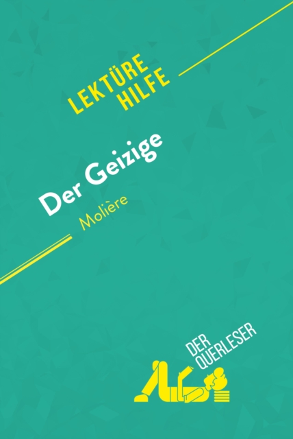 Der Geizige von Moliere (Lekturhilfe) : Detaillierte Zusammenfassung, Personenanalyse und Interpretation, EPUB eBook
