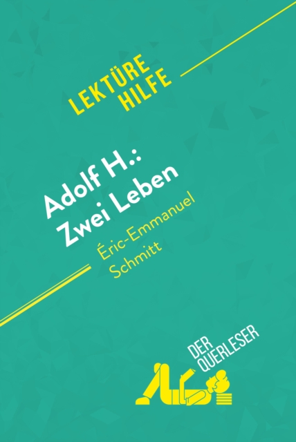 Adolf H.: Zwei Leben von Eric-Emmanuel Schmitt (Lekturehilfe) : Detaillierte Zusammenfassung, Personenanalyse und Interpretation, EPUB eBook