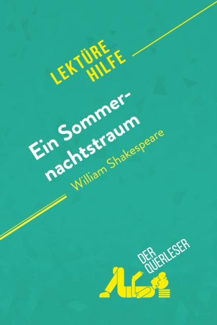 Ein Sommernachtstraum von William Shakespeare (Lekturehilfe) : Detaillierte Zusammenfassung, Personenanalyse und Interpretation, EPUB eBook