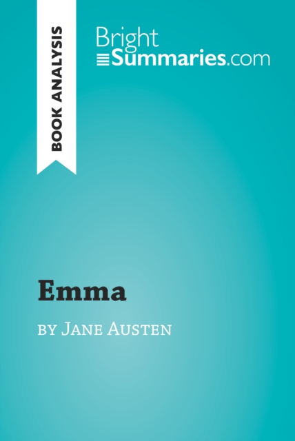 Emma by Jane Austen (Book Analysis) : Detailed Summary, Analysis and Reading Guide, EPUB eBook