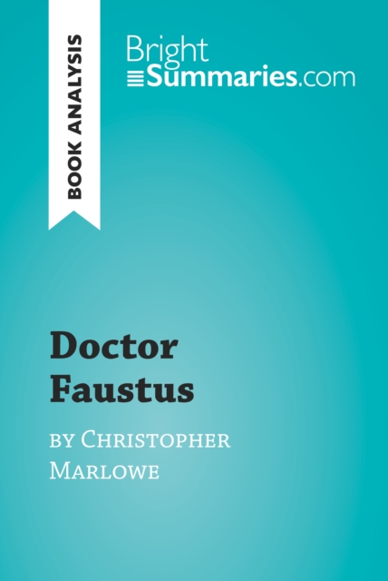Doctor Faustus by Christopher Marlowe (Book Analysis) : Detailed Summary, Analysis and Reading Guide, EPUB eBook