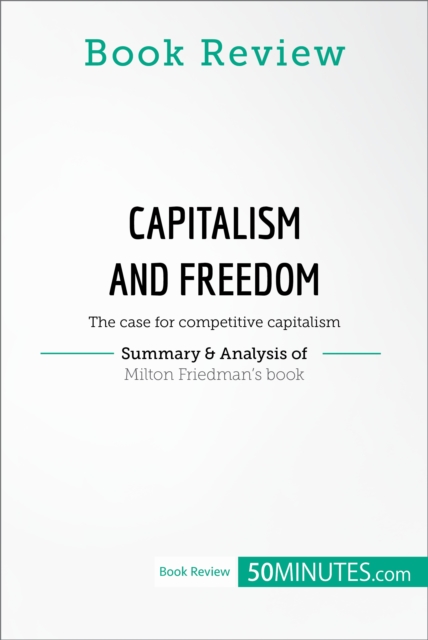 Book Review: Capitalism and Freedom by Milton Friedman : The case for competitive capitalism, EPUB eBook