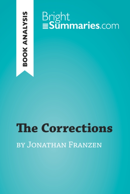 The Corrections by Jonathan Franzen (Book Analysis) : Detailed Summary, Analysis and Reading Guide, EPUB eBook