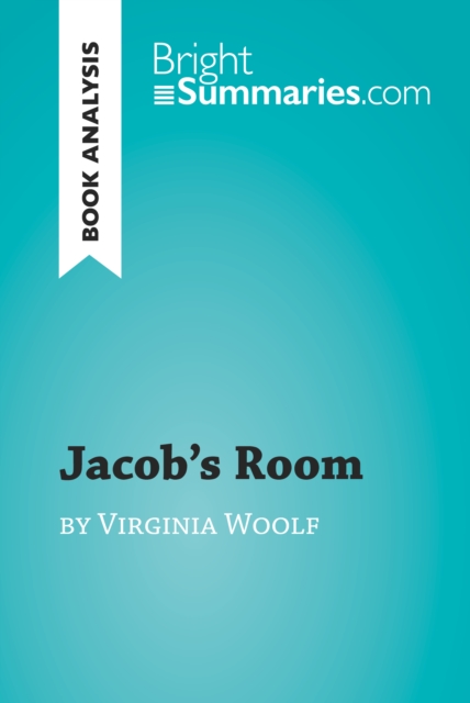 Jacob's Room by Virginia Woolf (Book Analysis) : Detailed Summary, Analysis and Reading Guide, EPUB eBook