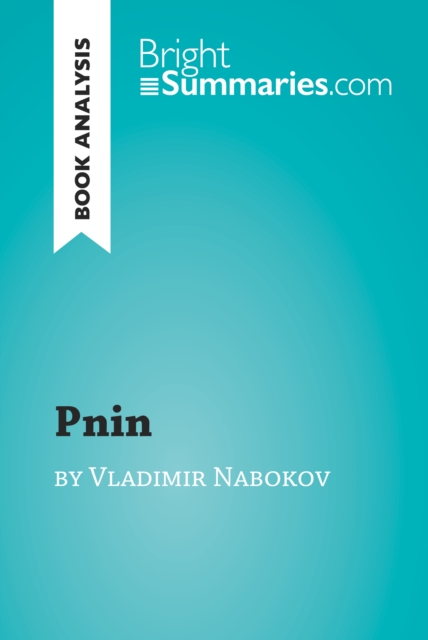 Pnin by Vladimir Nabokov (Book Analysis) : Detailed Summary, Analysis and Reading Guide, EPUB eBook