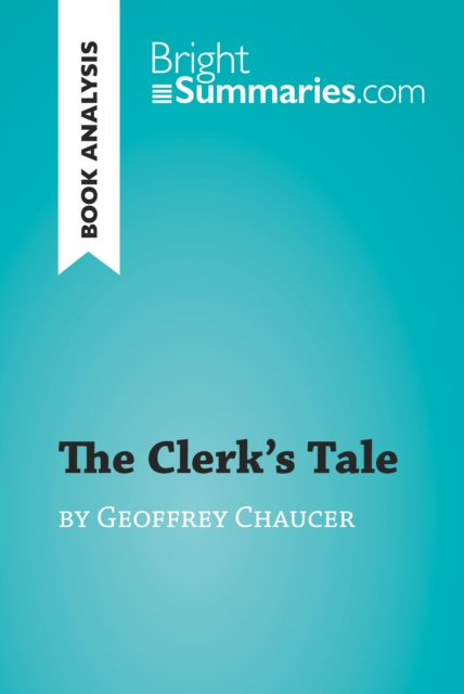 The Clerk's Tale by Geoffrey Chaucer (Book Analysis) : Detailed Summary, Analysis and Reading Guide, EPUB eBook