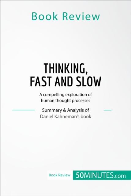 Book Review: Thinking, Fast and Slow by Daniel Kahneman : A compelling exploration of human thought processes, EPUB eBook