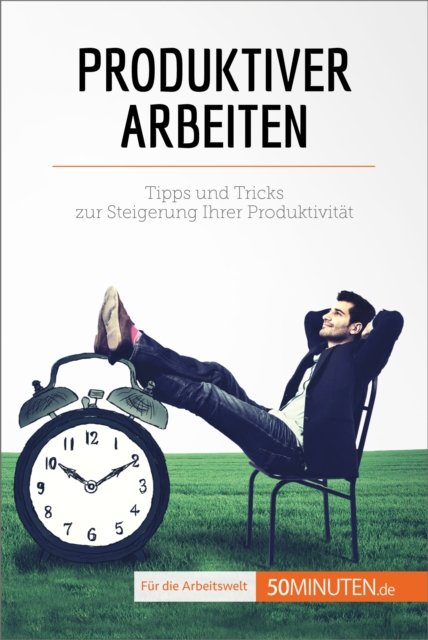 Produktiver arbeiten : Tipps und Tricks zur Steigerung Ihrer Produktivitat, EPUB eBook