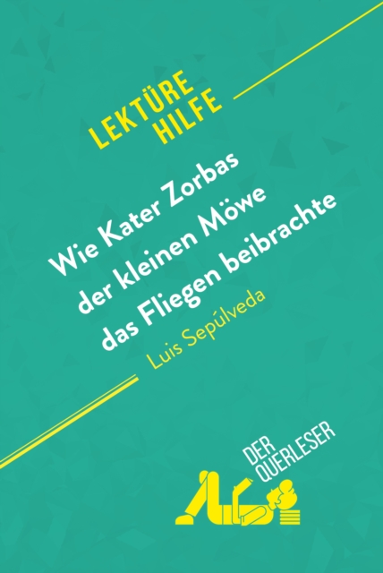 Wie Kater Zorbas der kleinen Mowe das Fliegen beibrachte von Luis Sepulveda (Lekturehilfe) : Detaillierte Zusammenfassung, Personenanalyse und Interpretation, EPUB eBook