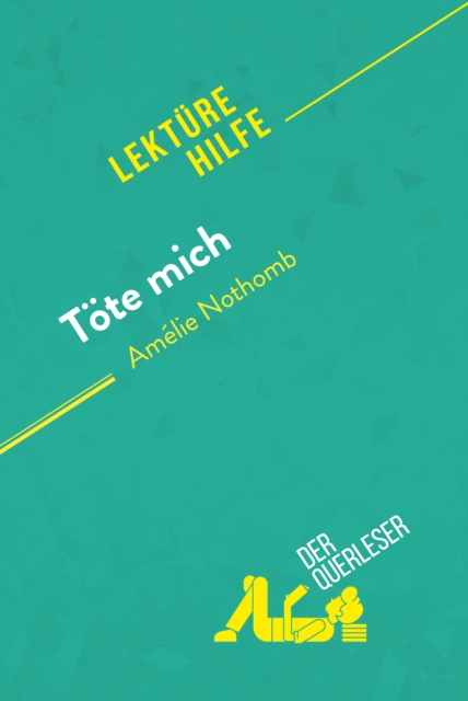 Tote mich von Amelie Nothomb (Lekturehilfe) : Detaillierte Zusammenfassung, Personenanalyse und Interpretation, EPUB eBook