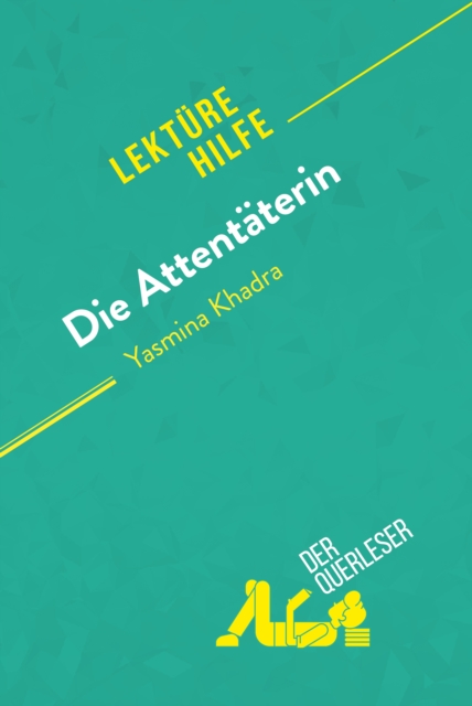 Die Attentaterin von Yasmina Khadra (Lekturehilfe) : Detaillierte Zusammenfassung, Personenanalyse und Interpretation, EPUB eBook