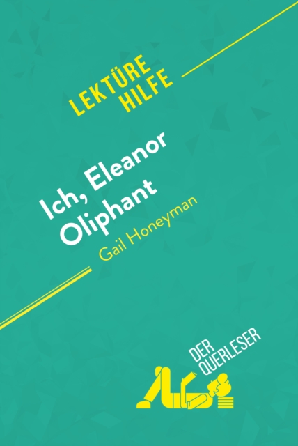 Ich, Eleanor Oliphant von Gail Honeyman (Lekturehilfe) : Detaillierte Zusammenfassung, Personenanalyse und Interpretation, EPUB eBook