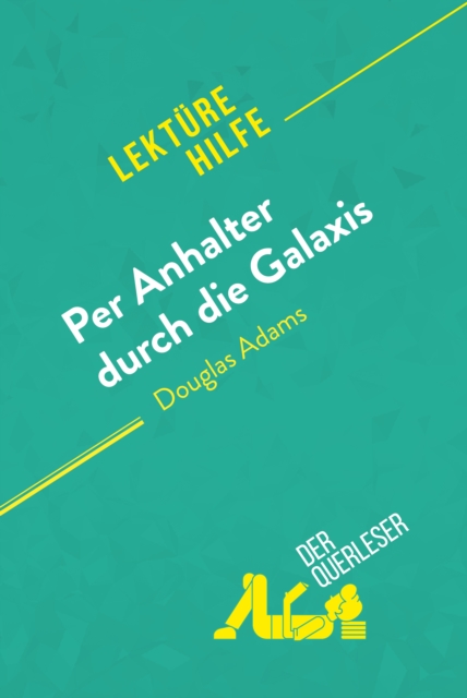 Per Anhalter durch die Galaxis von Douglas Adams (Lekturehilfe) : Detaillierte Zusammenfassung, Personenanalyse und Interpretation, EPUB eBook