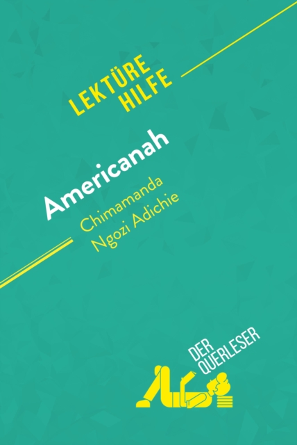 Americanah von Chimamanda Ngozi Adichie (Lekturehilfe) : Detaillierte Zusammenfassung, Personenanalyse und Interpretation, EPUB eBook