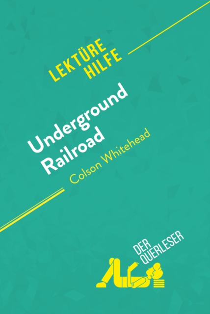 Underground Railroad von Colson Whitehead (Lekturehilfe) : Detaillierte Zusammenfassung, Personenanalyse und Interpretation, EPUB eBook