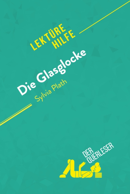 Die Glasglocke von Sylvia Plath (Lekturehilfe) : Detaillierte Zusammenfassung, Personenanalyse und Interpretation, EPUB eBook