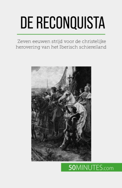 De Reconquista : Zeven eeuwen strijd voor de christelijke herovering van het Iberisch schiereiland, EPUB eBook