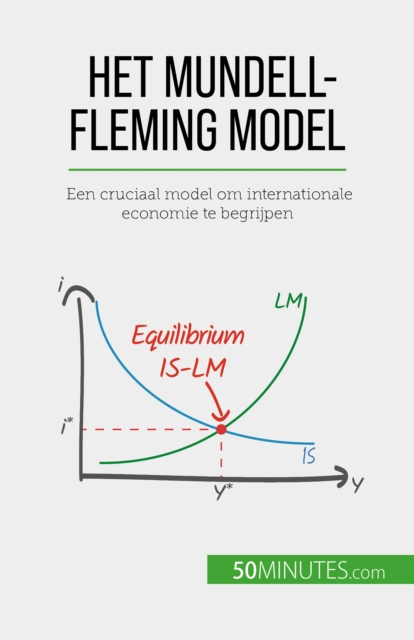 Het Mundell-Fleming model : Een cruciaal model om internationale economie te begrijpen, EPUB eBook