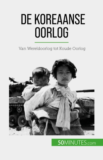 De Koreaanse Oorlog : Van Wereldoorlog tot Koude Oorlog, EPUB eBook