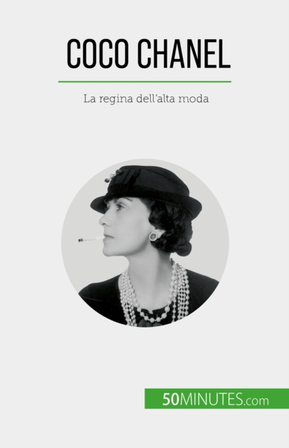 Coco Chanel : La regina dell'alta moda, EPUB eBook