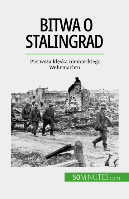 Bitwa o Stalingrad : Pierwsza kleska niemieckiego Wehrmachtu, EPUB eBook