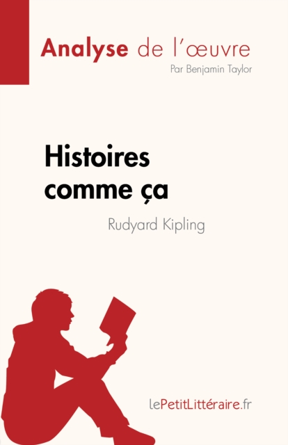 Histoires comme ca de Rudyard Kipling (Analyse de l'œuvre) : Resume complet et analyse detaillee de l'œuvre, EPUB eBook