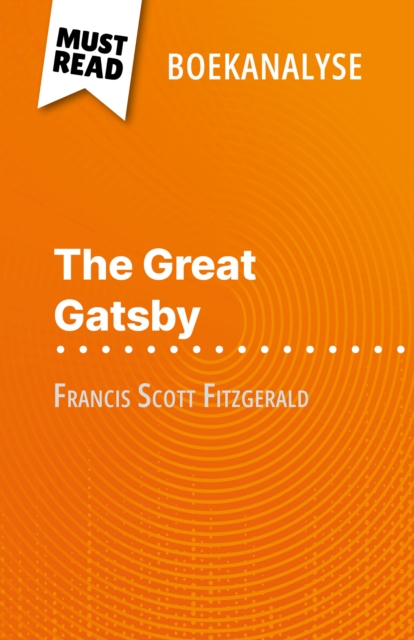 The Great Gatsby van Francis Scott Fitzgerald (Boekanalyse) : Volledige analyse en gedetailleerde samenvatting van het werk, EPUB eBook